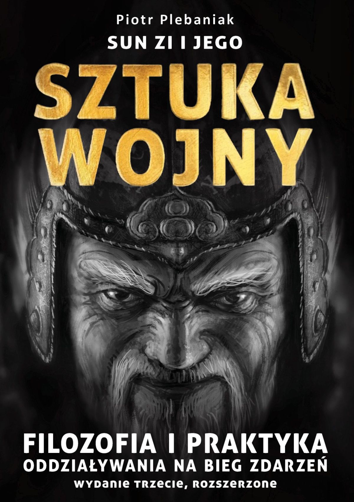 fortele, podstępy, chiński sposób myślenia, historia chin, sztuka skutecznego działania, poradnik, sztuka wojny | Piotr Plebaniak, Sun Zi i jego Sztuka wojny 