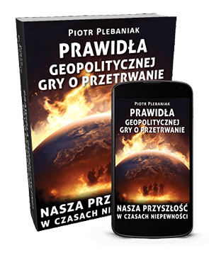  | Piotr Plebaniak, Prawidła geopolitycznej gry o przetrwanie 